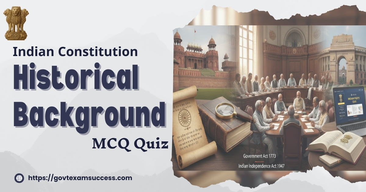 Indian Constitution Historical Background MCQ Quiz